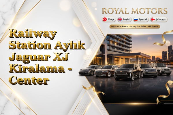Railway Station Aylık Jaguar XJ Kiralama - Center