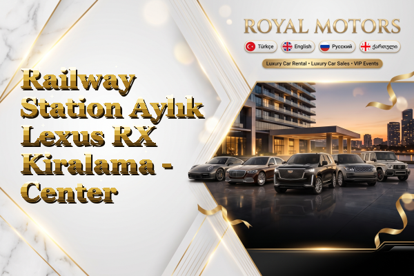 Railway Station Aylık Lexus RX Kiralama - Center