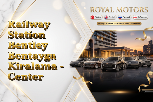 Railway Station Bentley Bentayga Kiralama - Center