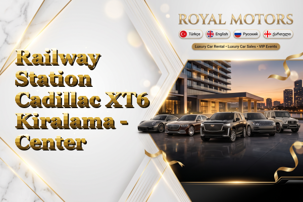 Railway Station Cadillac XT6 Kiralama - Center