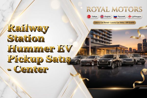 Railway Station Hummer EV Pickup Satış - Center