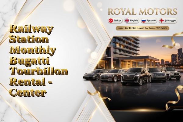 Railway Station Monthly Bugatti Tourbillon Rental - Center