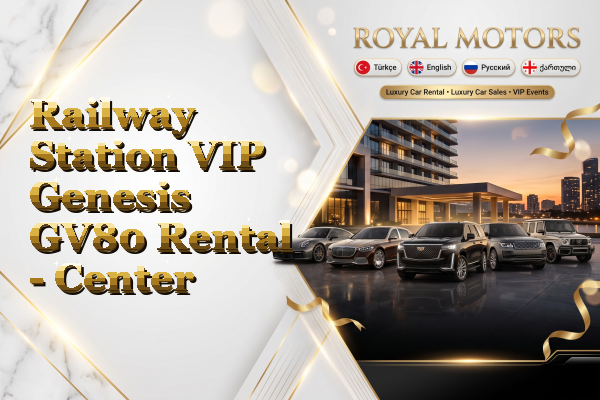 Railway Station VIP Genesis GV80 Rental - Center