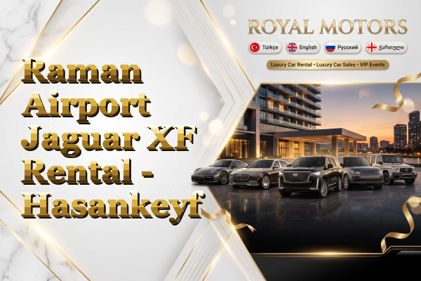 Raman Airport Jaguar XF Rental - Hasankeyf