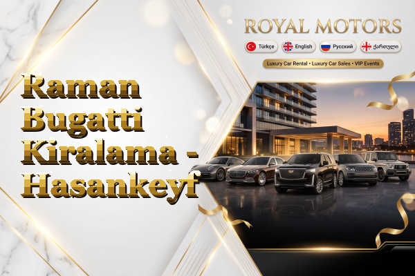 Raman Bugatti Kiralama - Hasankeyf