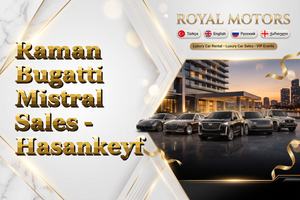 Raman Bugatti Mistral Sales - Hasankeyf