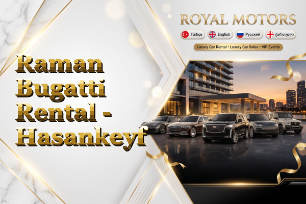 Raman Bugatti Rental - Hasankeyf