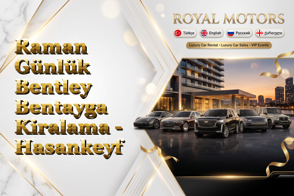 Raman Günlük Bentley Bentayga Kiralama - Hasankeyf