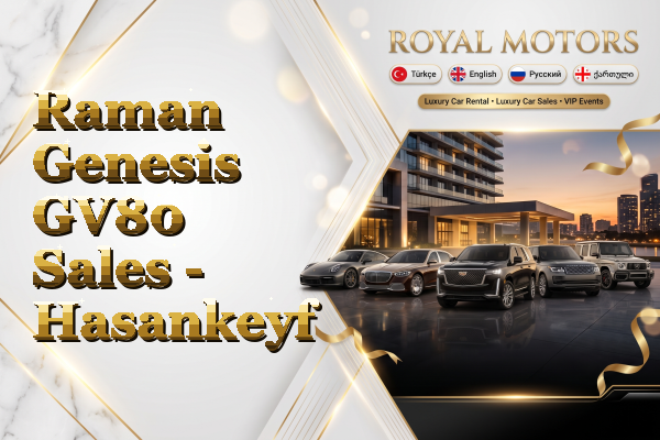 Raman Genesis GV80 Sales - Hasankeyf