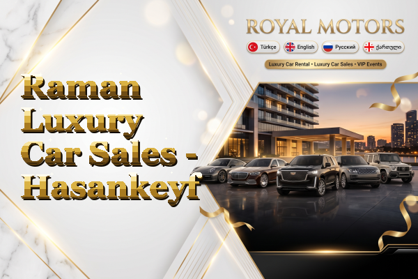 Raman Luxury Car Sales - Hasankeyf