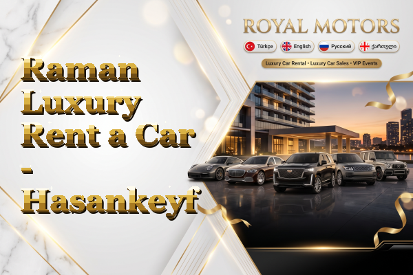 Raman Luxury Rent a Car - Hasankeyf