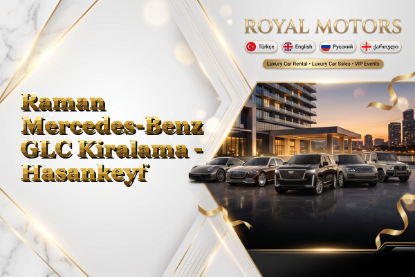 Raman Mercedes-Benz GLC Kiralama - Hasankeyf