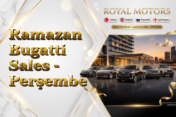 Ramazan Bugatti Sales - Perşembe