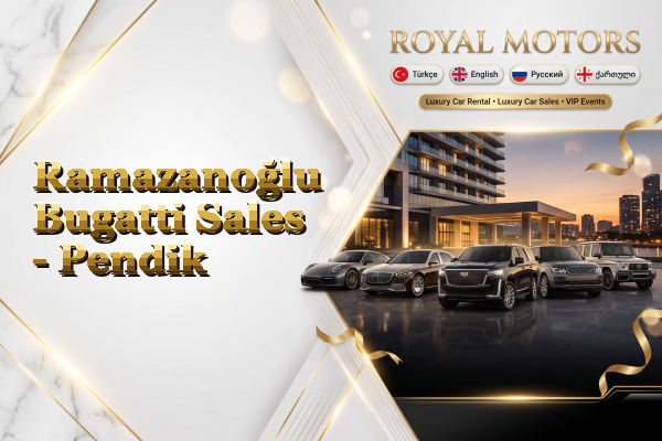 Ramazanoğlu Bugatti Sales - Pendik