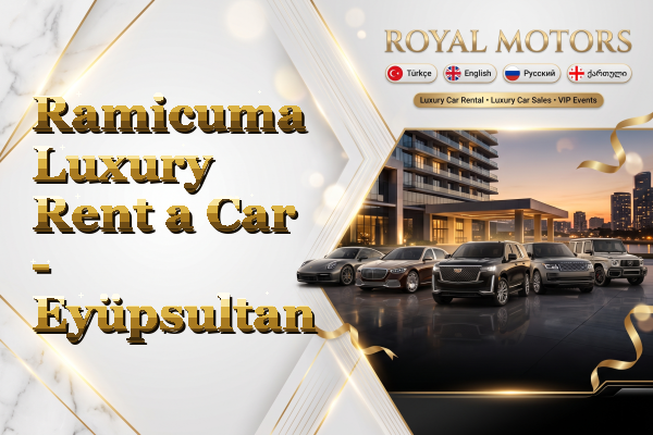 Ramicuma Luxury Rent a Car - Eyüpsultan