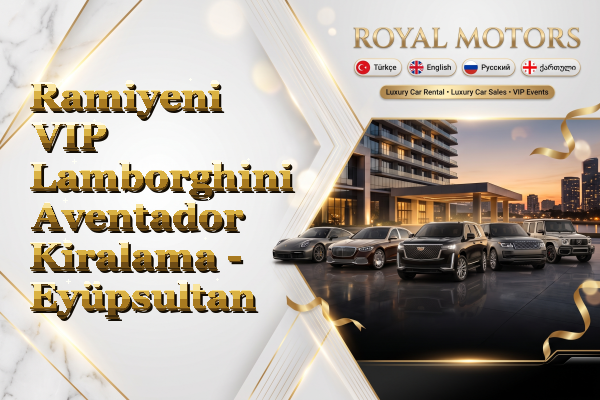 Ramiyeni VIP Lamborghini Aventador Kiralama - Eyüpsultan