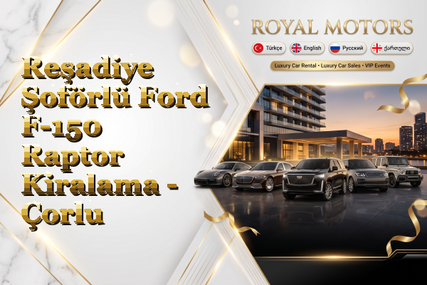 Reşadiye Şoförlü Ford F-150 Raptor Kiralama - Çorlu
