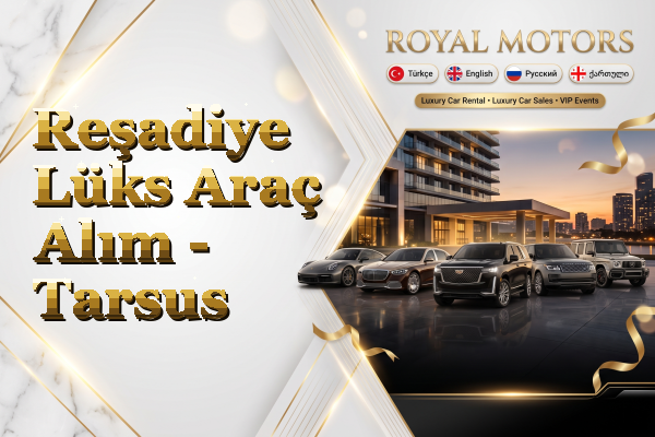 Reşadiye Lüks Araç Alım - Tarsus