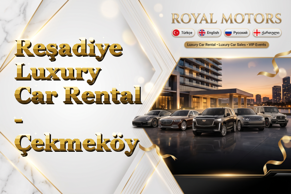 Reşadiye Luxury Car Rental - Çekmeköy