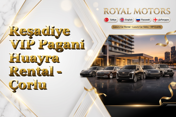 Reşadiye VIP Pagani Huayra Rental - Çorlu
