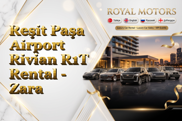 Reşit Paşa Airport Rivian R1T Rental - Zara
