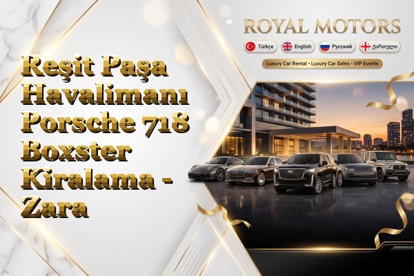 Reşit Paşa Havalimanı Porsche 718 Boxster Kiralama - Zara