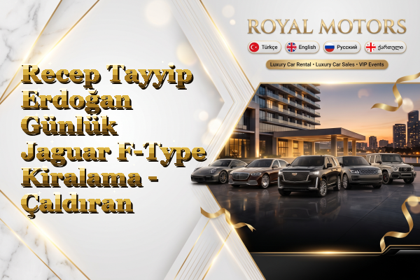 Recep Tayyip Erdoğan Günlük Jaguar F-Type Kiralama - Çaldıran