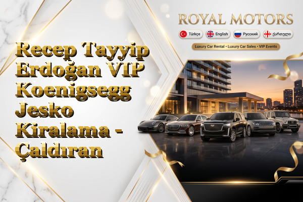 Recep Tayyip Erdoğan VIP Koenigsegg Jesko Kiralama - Çaldıran