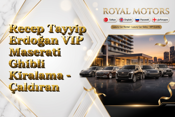 Recep Tayyip Erdoğan VIP Maserati Ghibli Kiralama - Çaldıran