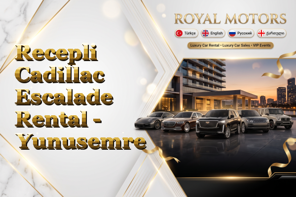 Recepli Cadillac Escalade Rental - Yunusemre