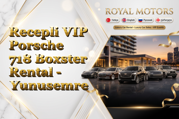 Recepli VIP Porsche 718 Boxster Rental - Yunusemre