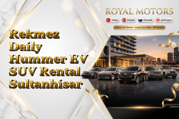 Rekmez Daily Hummer EV SUV Rental - Sultanhisar