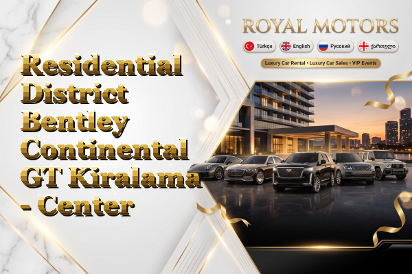 Residential District Bentley Continental GT Kiralama - Center