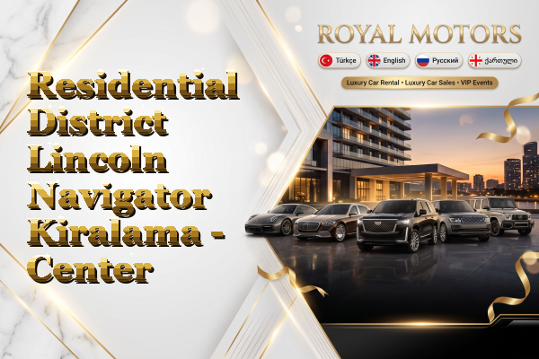 Residential District Lincoln Navigator Kiralama - Center