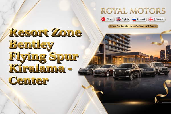 Resort Zone Bentley Flying Spur Kiralama - Center