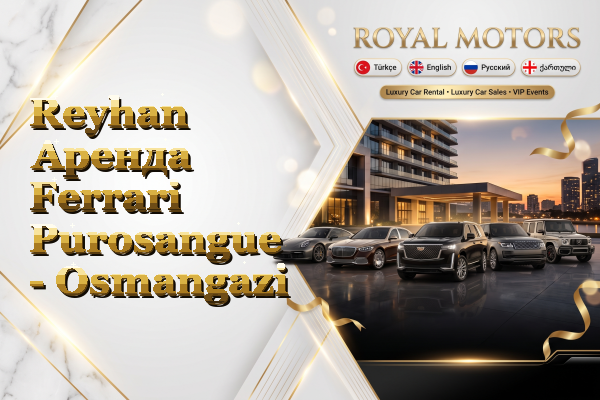 Reyhan Аренда Ferrari Purosangue - Osmangazi