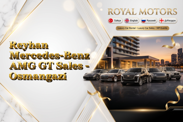Reyhan Mercedes-Benz AMG GT Sales - Osmangazi