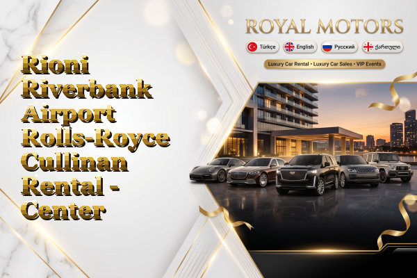 Rioni Riverbank Airport Rolls-Royce Cullinan Rental - Center