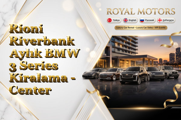 Rioni Riverbank Aylık BMW 3 Series Kiralama - Center