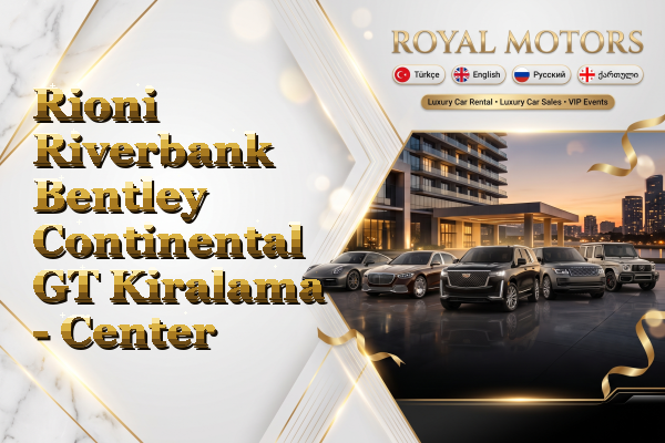 Rioni Riverbank Bentley Continental GT Kiralama - Center