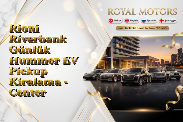 Rioni Riverbank Günlük Hummer EV Pickup Kiralama - Center