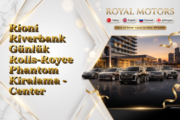 Rioni Riverbank Günlük Rolls-Royce Phantom Kiralama - Center