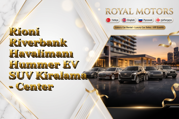 Rioni Riverbank Havalimanı Hummer EV SUV Kiralama - Center