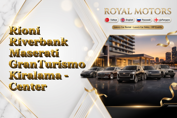 Rioni Riverbank Maserati GranTurismo Kiralama - Center