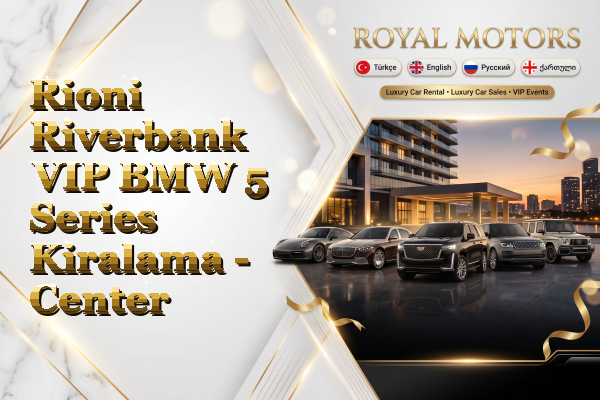 Rioni Riverbank VIP BMW 5 Series Kiralama - Center