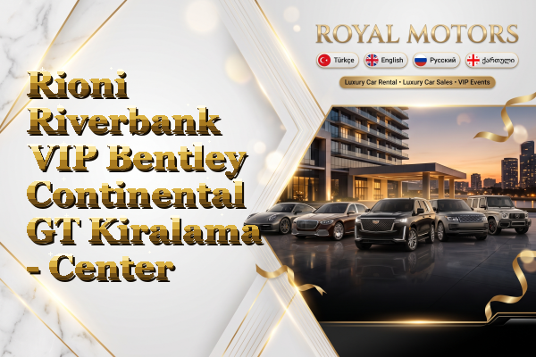 Rioni Riverbank VIP Bentley Continental GT Kiralama - Center