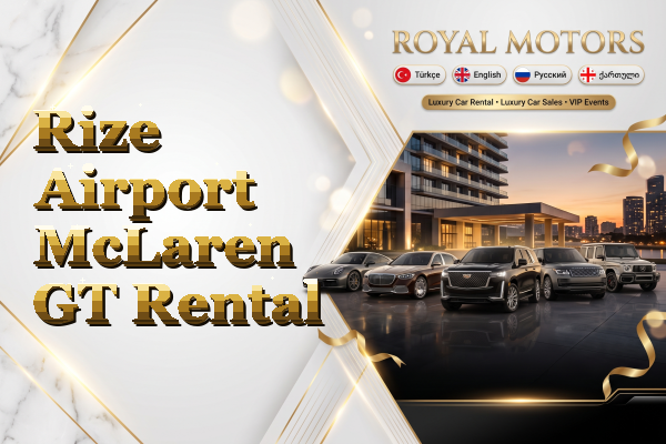 Rize Airport McLaren GT Rental