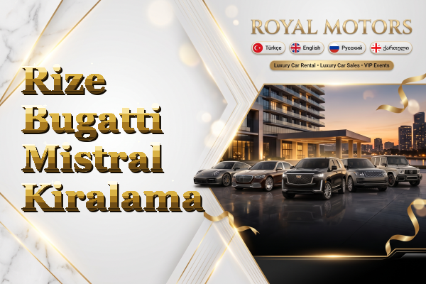 Rize Bugatti Mistral Kiralama