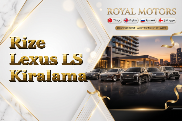 Rize Lexus LS Kiralama