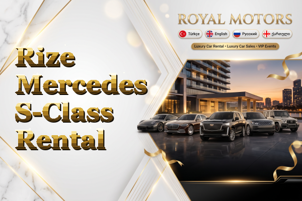 Rize Mercedes S-Class Rental